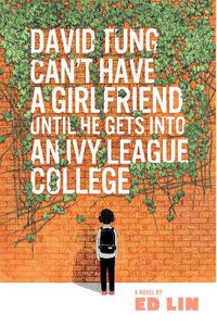 Cover image for David Tung Can't Have a Girlfriend Until He Gets into an Ivy League College