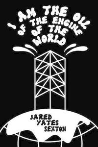 Cover image for I Am the Oil of the Engine of the World