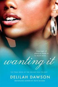 Cover image for Wanting It: The Final Book of the Orchid Soul Trilogy