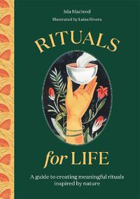 Cover image for Rituals for Life: A guide to creating meaningful rituals inspired by nature