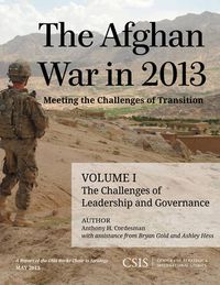 Cover image for The Afghan War in 2013: Meeting the Challenges of Transition: The Challenges of Leadership and Governance