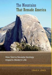 Cover image for The Mountains That Remade America: How Sierra Nevada Geology Impacts Modern Life