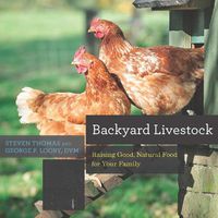 Cover image for Backyard Livestock: Raising Good, Natural Food for Your Family