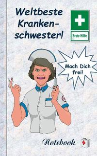 Cover image for Weltbeste Krankenschwester: Motiv Notizbuch, Notebook, Einschreibbuch, Tagebuch, Kritzelbuch im praktischen Pocketformat