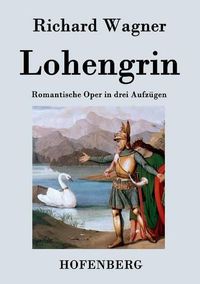 Cover image for Lohengrin: Romantische Oper in drei Aufzugen