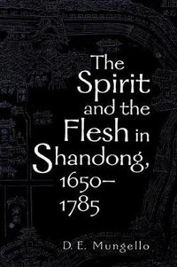 Cover image for The Spirit and the Flesh in Shandong, 1650-1785