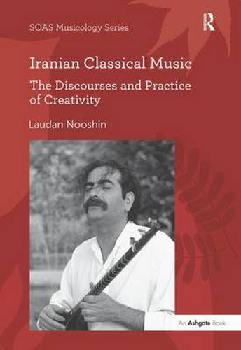 Cover image for Iranian Classical Music: The Discourses and Practice of Creativity