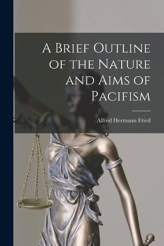 Cover image for A Brief Outline of the Nature and Aims of Pacifism