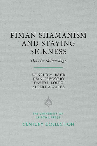 Piman Shamanism and Staying Sickness (Ka:cim Mumkidag)