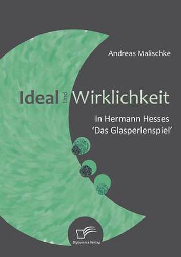 Cover image for Ideal und Wirklichkeit in Hermann Hesses 'Das Glasperlenspiel