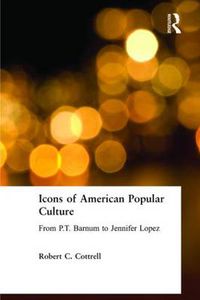 Cover image for Icons of American Popular Culture: From P.T. Barnum to Jennifer Lopez