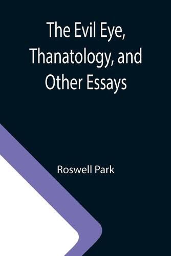 Cover image for The Evil Eye, Thanatology, and Other Essays