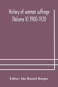 Cover image for History of woman suffrage (Volume V) 1900-1920