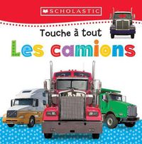 Cover image for Apprendre Avec Scholastic: Touche A Tout: Les Camions