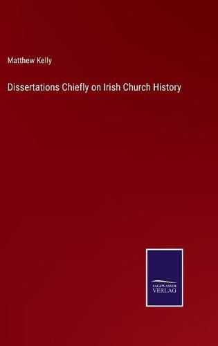 Cover image for Dissertations Chiefly on Irish Church History