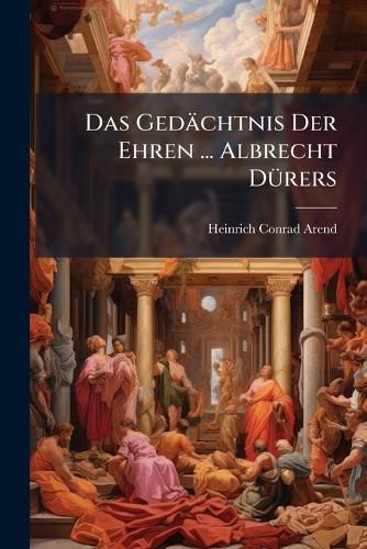 Cover image for Das GED Chtnis Der Ehren ... Albrecht D Rers...