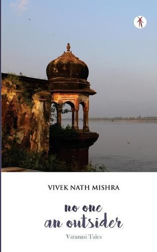 Cover image for No One, An Outsider: Varanasi Tales