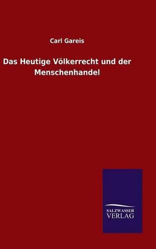 Das Heutige Voelkerrecht und der Menschenhandel