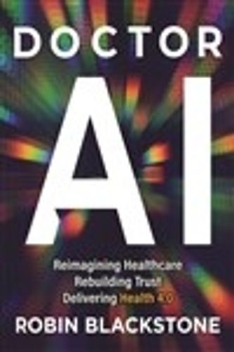 Cover image for Doctor AI Reimagining Health Rebuilding Trust Delivering Health 4.0