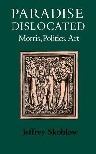 Cover image for Paradise Dislocated: Morris, Politics, Art