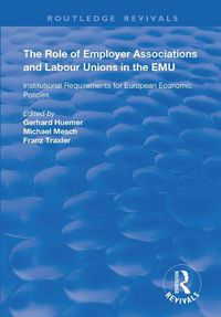 Cover image for The Role of Employer Associations and Labour Unions in the EMU: Institutional Requirements for European Economic Policies