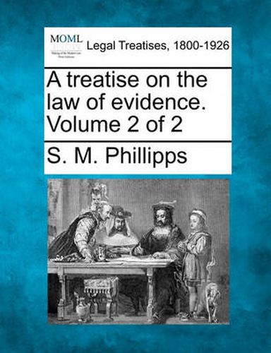 Cover image for A Treatise on the Law of Evidence. Volume 2 of 2