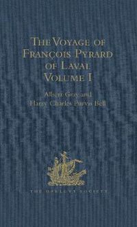 Cover image for The Voyage of Francois Pyrard of Laval to the East Indies, the Maldives, the Moluccas, and Brazil: Volume I