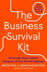 Cover image for The Business Survival Kit: How to get ahead without losing out on love, life and happiness