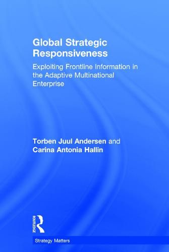 Cover image for Global Strategic Responsiveness: Exploiting Frontline Information in the Adaptive Multinational Enterprise