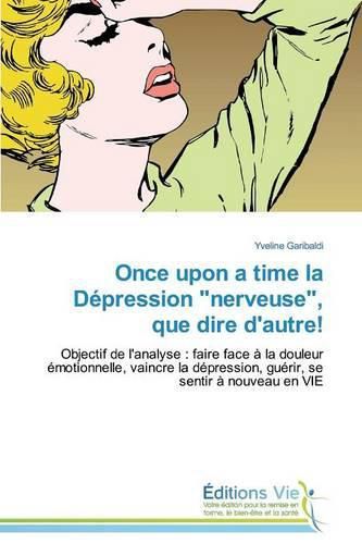 Cover image for Once Upon a Time La Depression  nerveuse,  Que Dire d'Autre!