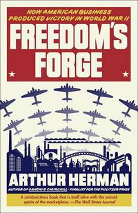 Cover image for Freedom's Forge: How American Business Produced Victory in World War II