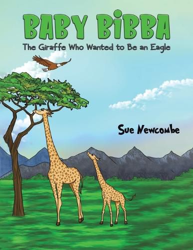 Cover image for Baby Bibba: The Giraffe Who Wanted to Be an Eagle