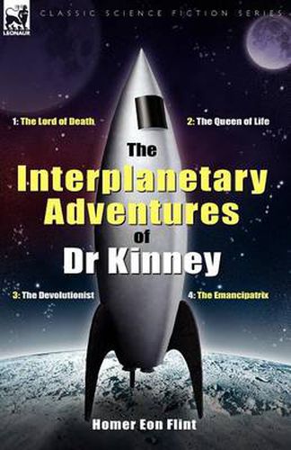 Cover image for The Interplanetary Adventures of Dr Kinney: The Lord of Death, the Queen of Life, the Devolutionist & the Emancipatrix