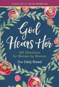 Cover image for God Hears Her: 365 Devotions for Women by Women