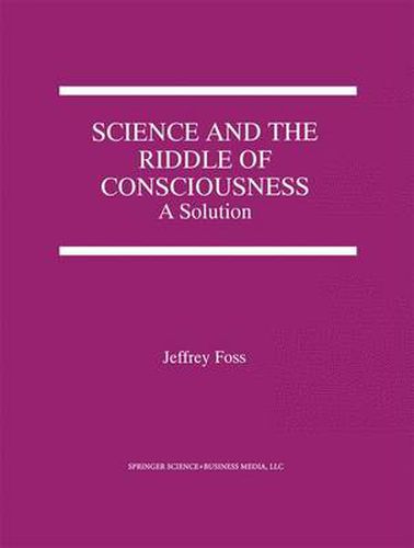 Science and the Riddle of Consciousness: A Solution