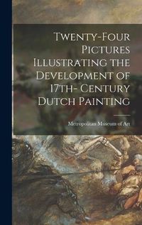 Cover image for Twenty-four Pictures Illustrating the Development of 17th- Century Dutch Painting