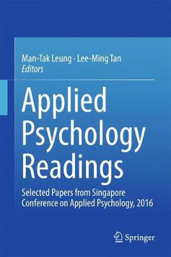 Applied Psychology Readings: Selected Papers from Singapore Conference on Applied Psychology, 2016