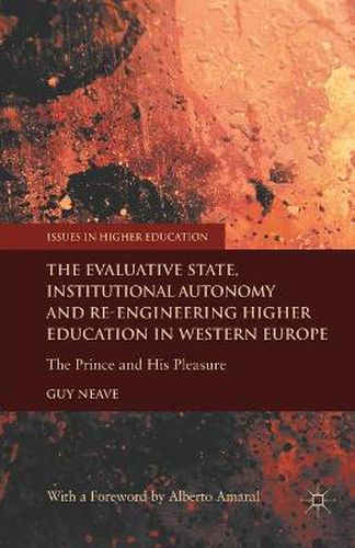 Cover image for The Evaluative State, Institutional Autonomy and Re-engineering Higher Education in Western Europe: The Prince and His Pleasure