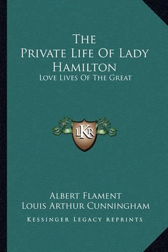 Cover image for The Private Life of Lady Hamilton: Love Lives of the Great