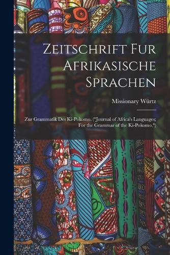 Cover image for Zeitschrift Fur Afrikasische Sprachen; Zur Grammatik Des Ki-pokomo. (Journal of Africa's Languages; For the Grammar of the Ki-Pokomo.)