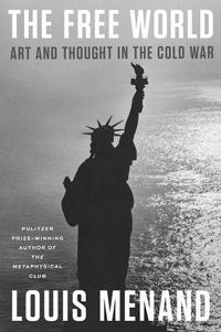 Cover image for The Free World: Art and Thought in the Cold War