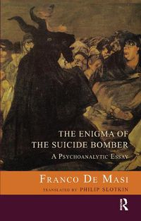 Cover image for The Enigma of the Suicide Bomber: A Psychoanalytic Essay