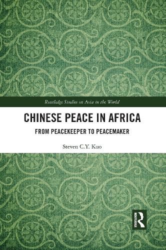 Cover image for Chinese Peace in Africa: From Peacekeeper to Peacemaker