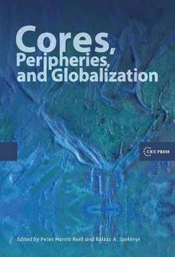 Cover image for Cores, Peripheries, and Globalization