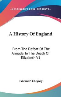 Cover image for A History of England: From the Defeat of the Armada to the Death of Elizabeth V1