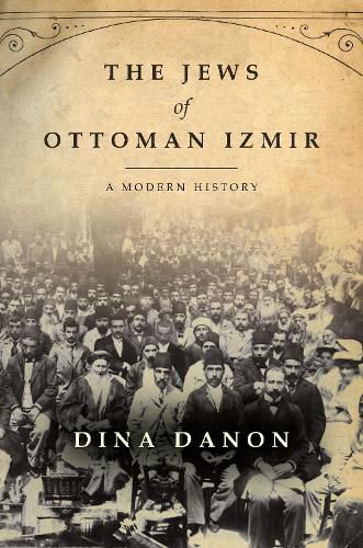 Cover image for The Jews of Ottoman Izmir: A Modern History