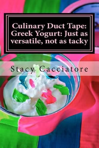 Cover image for Culinary Duct Tape: Greek Yogurt: Just as versatile, not as tacky