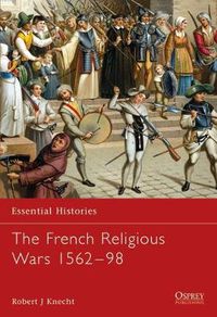 Cover image for The French Religious Wars 1562-1598