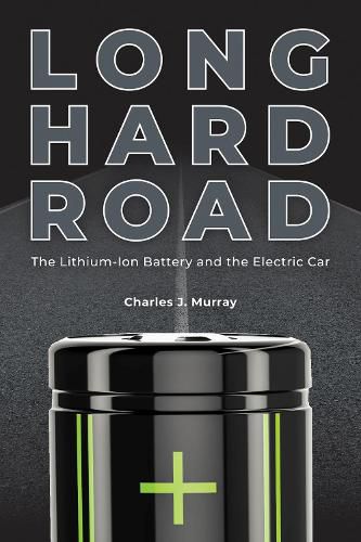 Cover image for Long Hard Road: The Lithium-Ion Battery and the Electric Car