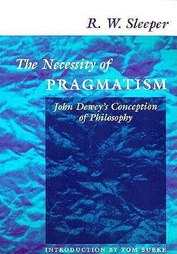 Cover image for The Necessity of Pragmatism: John Dewey's Conception of Philosophy